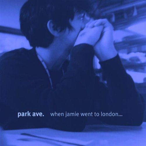 Park Ave. - When Jamie Went To London... We Broke Up