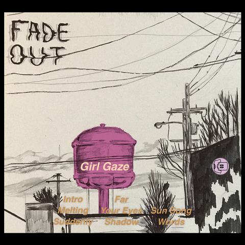 Girl Gaze - Fade Out Cassette